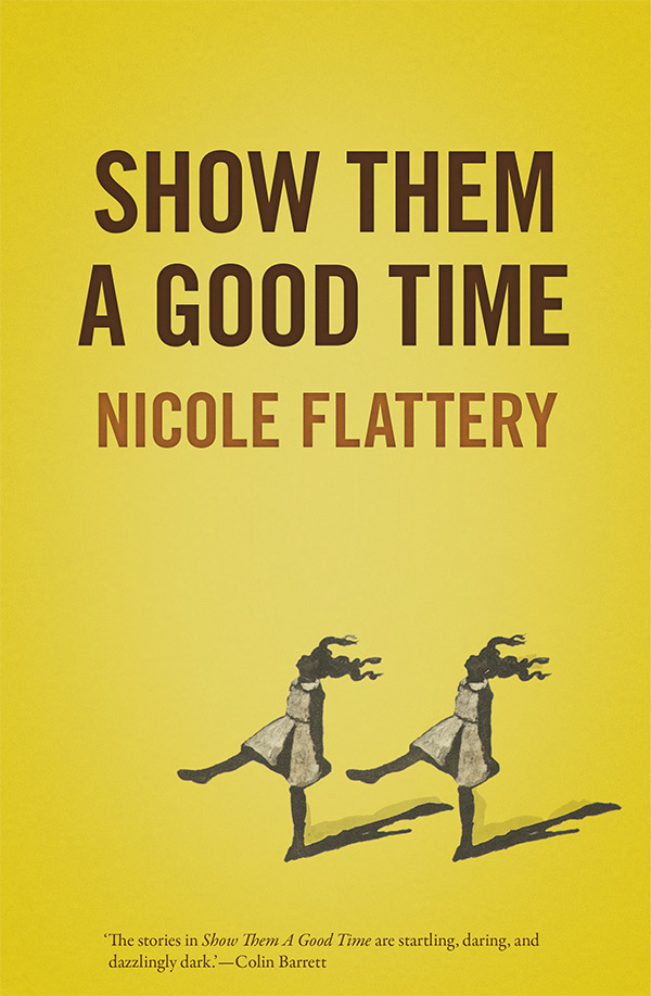 Show them a good time book cover by Nicole Flattery